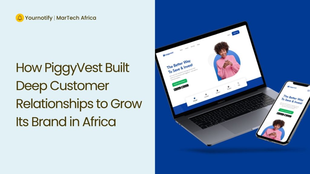 How PiggyVest Built Deep Customer Relationships to Grow Its Brand in Africa