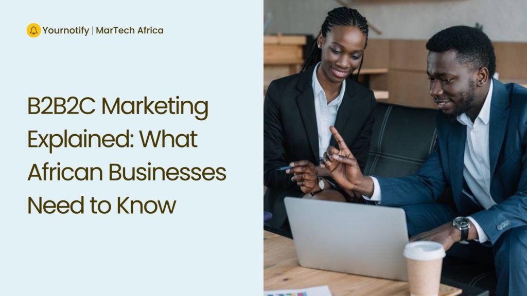 B2B2C Marketing Explained: What African Businesses Need to Know