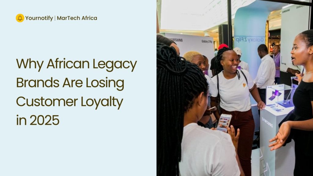Why African Legacy Brands Are Losing Customer Loyalty in 2025