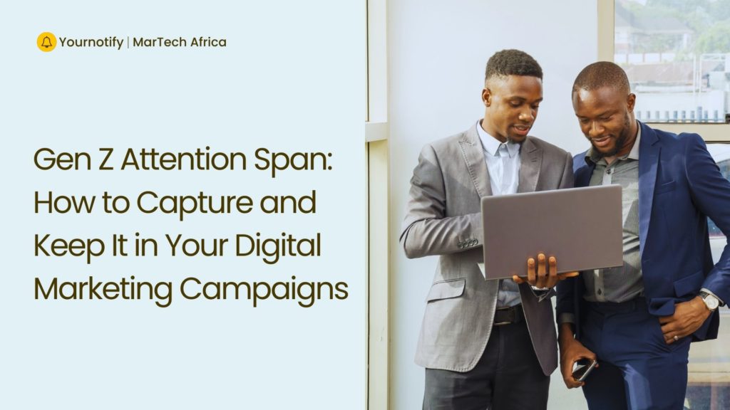 Gen Z Attention Span: How to Capture and Keep It in Your Digital Marketing Campaigns