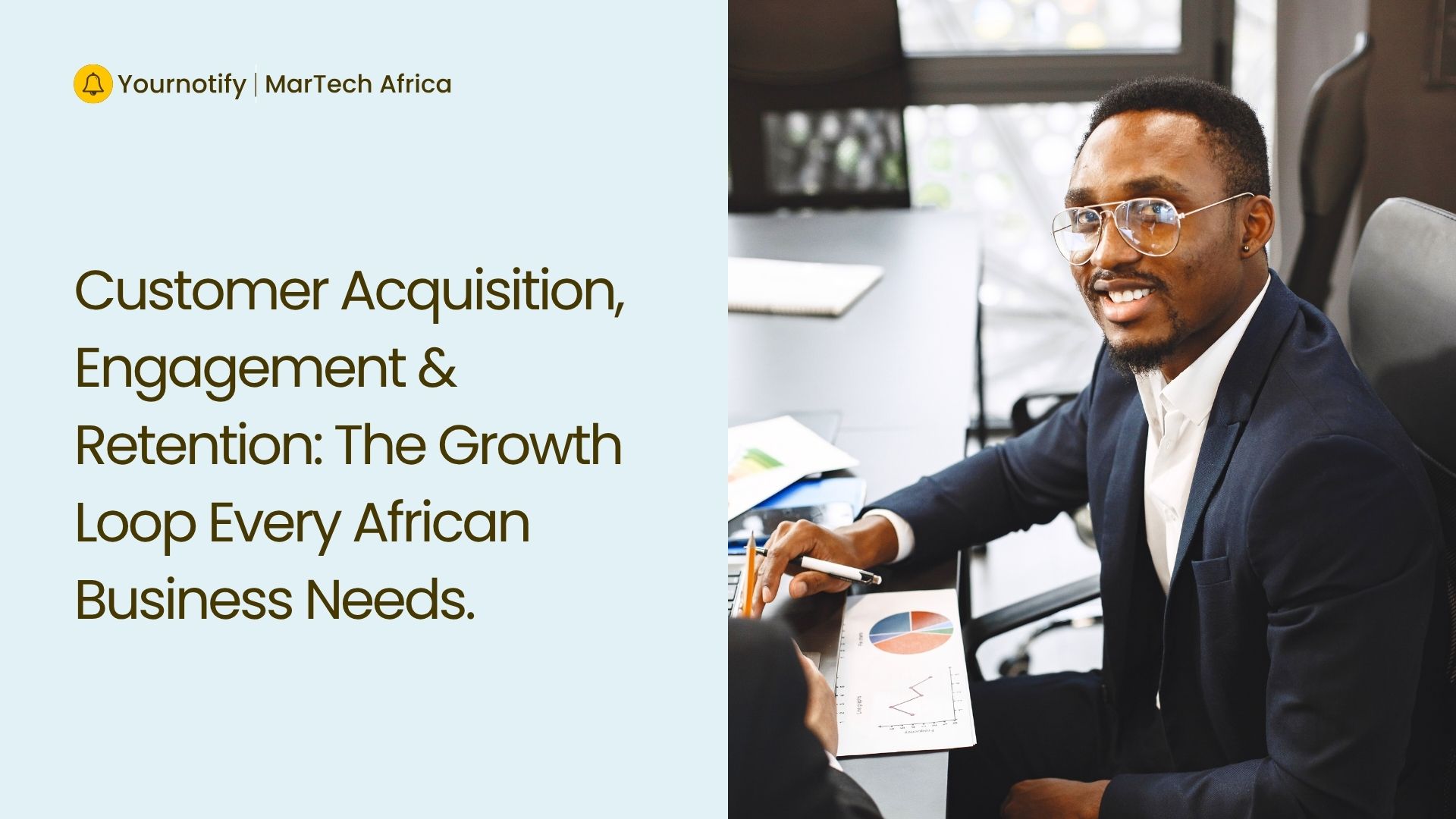 Customer Acquisition Engagement & Retention: The Growth Loop Every African Business Needs