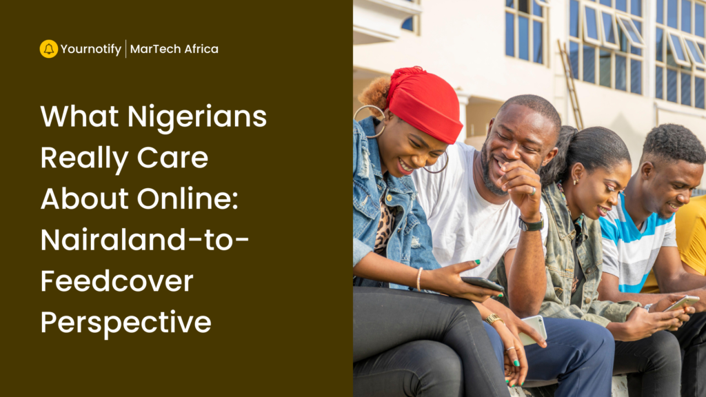 What Nigerians Really Care About Online: Nairaland-to-Feedcover Perspective